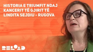 Historia e triumfit ndaj kancerit të gjirit për Lindita Sejdiu Rugova [upl. by Shieh]