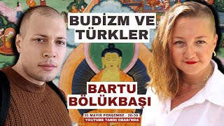 Budizm ve Türkler – Bartu Bölükbaşı Konuğumuz [upl. by Nevada686]