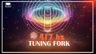 417 Hz Tuning Fork Healing Frequency Cleanse all the Negative Energy From Your Body [upl. by Alita530]