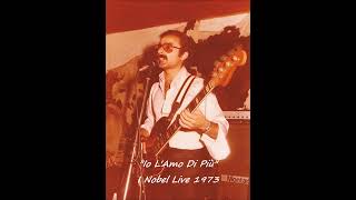 Io LAmo Di Più  I Nobel Live 1973 [upl. by Finah555]