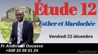 Étude 12 Esther et Mardochée  vendredi 22 décembre [upl. by Ferdie224]