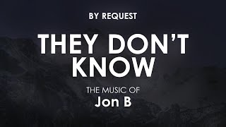 They Dont Know  Jon B [upl. by Nirre]