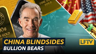 CHINA BLINDSIDES BULLION BEARS  LFTV Ep 201 [upl. by Leaper]