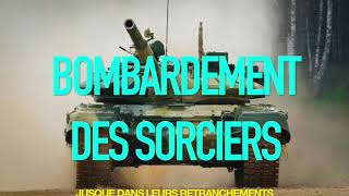 BOMBARDEMENT DES SORCIERS JUSQUE DANS LEURS RETRANCHEMENTS [upl. by Nanam543]