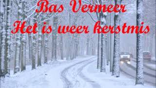 Bas Vermeer  Het is weer Kerstmis [upl. by Pammie]