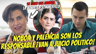 MINISTRA SOMMERFELD SE LAVA LAS MANOS ¡NOBOA Y PALENCIA SON LOS RESPONSABLES  VAN A JUICIO [upl. by Cardwell]