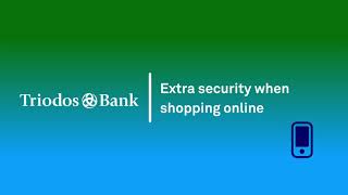 Extra security when shopping online  Triodos Bank [upl. by Aisad]