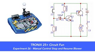 Tronex 25 Circuit Fun Experiment 26  Manual Control Stop and Resume Blower [upl. by Alomeda]