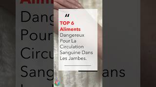 TOP 6 Aliments Dangereux Pour La Circulation Sanguine Dans Les Jambes  Allez Santé [upl. by Marian771]