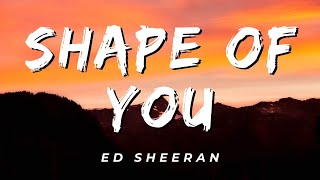 Ed Sheeran  Shape Of You Lyrics [upl. by Solenne563]