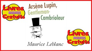 Livre audio gratuit  Arsene Lupin Gentleman Cambrioleur  Maurice Leblanc [upl. by Donoghue]