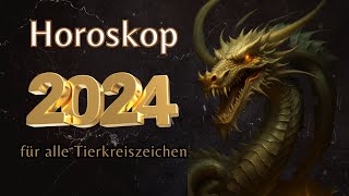 HOROSKOP 2024 HOROSKOP FÜR JEDES TIERKREISZEICHEN 2024 JAHR DES DRACHENS [upl. by Wye]