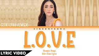 Chompoo Araya  LOVE l ThaiRomEng Lyric Video [upl. by Alledi103]