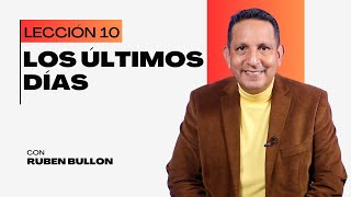 Rubén Bullón Lección 10 Los Últimos Días [upl. by Zippel]