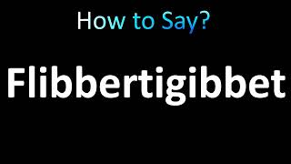 How to Pronounce Flibbertigibbet [upl. by Onaivlis]