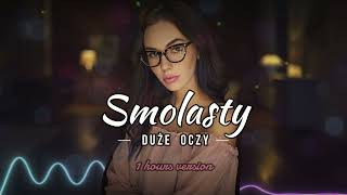 Smolasty  duże oczy 1h bez przerw  1 hours version [upl. by Cuyler]