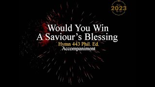 WOULD YOU WIN A SAVIOURS BLESSING  Hymn 443pe  Accompaniment  Minus One  Backtrack  Karaoke [upl. by Brod]