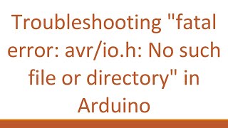 Troubleshooting quotfatal error avrioh No such file or directoryquot in Arduino [upl. by Jeffers]