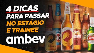 4 DICAS PARA PASSAR NO ESTÁGIO E TRAINEE AMBEV [upl. by Annad]