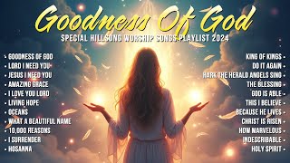 Praise And Worship Songs 2024  Special Hillsong Worship Songs Playlist 2024  Goodness Of God [upl. by Marilee]