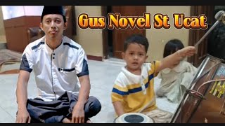 Gus Novel St Ucat bersholawat  bikin Gemes St Ucat [upl. by Atsylac]