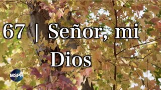 HA62  Himno 67  Señor mi Dios [upl. by Namrac]