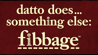 Datto DoesSomething Else Fibbage [upl. by Ginzburg]