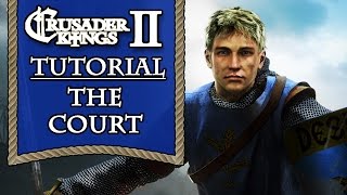 Crusader Kings 2 Tutorial Series  The Court [upl. by Tnomel]