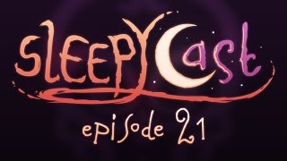 SleepyCast 21  Potato Chips [upl. by Ojeibbob]