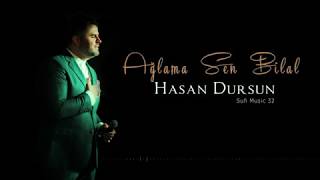 Hasan Dursun  Ağlama Sen Bilal  2018 Yeni Albüm [upl. by Fasano]