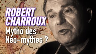 ACZ10 ROBERT CHARROUX Mytho des néomythes [upl. by Ehrsam]