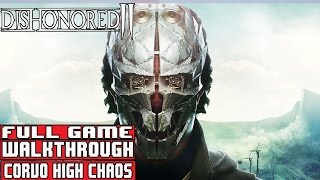 DISHONORED 2 Full Game Walkthrough  No Commentary Dishonored2 Full Game High Chaos 2016 [upl. by Fulbright267]