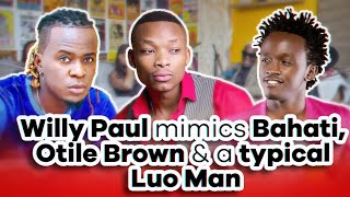 WILLY PAUL imitatesmimics BAHATI OTILE BROWN amp a typical Luo man  MIC CHEQUE PODCAST [upl. by Eartha239]