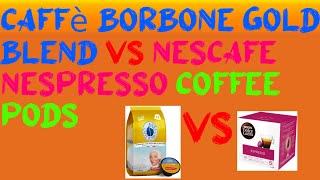 Caffè Borbone Gold Blend vs Nescafe Nespresso coffee pods [upl. by Htnnek]