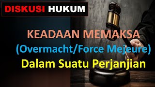 KEADAAN MEMAKSA OvermachtForce Mejeure Dalam Suatu Perjanjian [upl. by Wolliw637]