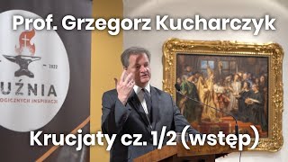 Prof Grzegorz Kucharczyk Krucjaty cz12 wstęp [upl. by Henley]