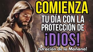 ORACIÓN DE LA MAÑANA PARA PROTECCIÓN Y FORTALEZA l COMIENZA TU DÍA CON FE [upl. by Althea]