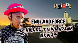 NKARO TAIWA NYANA NEW45  ENGLAND FORCE [upl. by Olympia18]