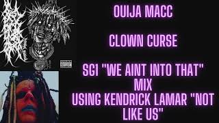 OuijaMacc CLOWN CURSE SG1 WE AINT INTO THAT MIX Using kendricklamar NOT LIKE US [upl. by Merola904]