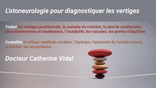 LOtoneurologie par le Dr Catherine Vidal [upl. by Solegnave]