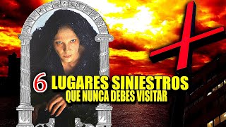 6 LUGARES SINIESTROS QUE NUNCA DEBES VISITAR [upl. by Hnim]