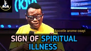 SIGN OF SPIRITUAL ILLNESS APOSTLE AROME OSAYI [upl. by Dib120]