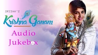 Krishna Ganam by Srisha  Dhina  Tamil Devotional Songs Jukebox [upl. by Yrokcaz]