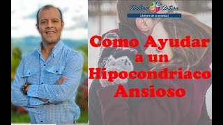 Como Ayudar a un Hipocondríaco Ansioso [upl. by Lord838]