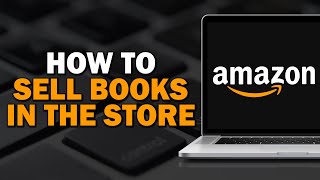 How To Sell Books In The Amazon Store Quick Tutorial [upl. by Nylessej]