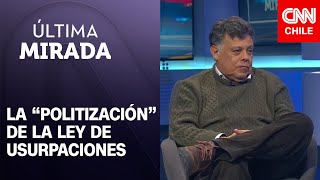 Cristián Riego “Muchos parlamentarios suben la Ley de Usurpaciones como un símbolo”  Última Mirada [upl. by Eednim]