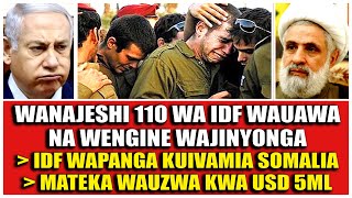 WANAJESHI 110 IDF WAUAWA WENGINE WAJINYONGA IDF WAPANGA KUIVAMIA SOMALIA MATEKA WAUZWA KWA USD 5ML [upl. by Coralyn]