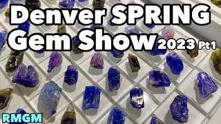 Denver Spring Gem Show 2023 RMGM Part1 [upl. by Ralat]