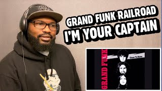 GRAND FUNK RAILROAD  I’m Your CaptainCloser To Home  REACTION [upl. by Hyatt]