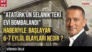 quotAtatürkün Selanikteki Evi Bombalandıquot Haberiyle Başlayan 67 Eylül Olayları Nedir [upl. by Lunn224]